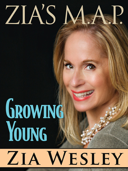 Title details for Zia's M.A.P. to Growing Young by Zia Wesley - Available